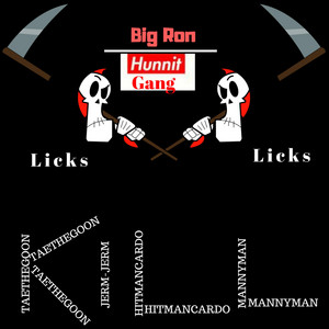 Big Ron Licks by King-TheHitman Cardo, mannyman, TaeTheGoon, hitmancardo, Jerm