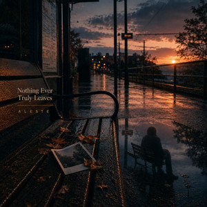 Nothing Ever Truly Leaves by Aleste