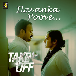 Shaan Rahman & B. K. Harinarayanan - Ilavanka Poove (From "Take Off")