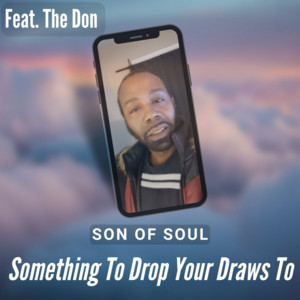Something To Drop Your Draws To by Son Of Soul