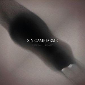 Sin Cambiarme by ESTEBAN URBAEZ 03