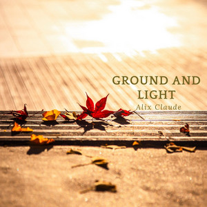 Ground and Light by Alix Claude