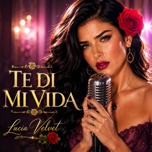 Te Di Mi Vida by Lucia Velvet