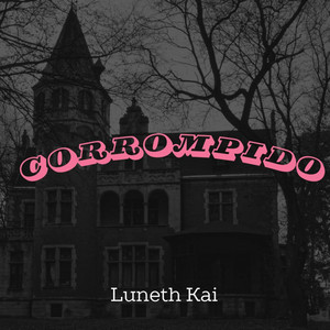 Corronpido by Luneth Kai