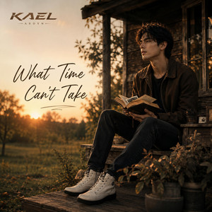 What Time Can't Take by KAEL ARDYN