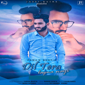 PAWAN BHATIA - Dil Tera Lagna Nayi