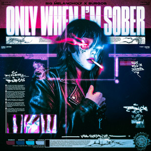 Only When I'm Sober by Big Melancholy, Burgos