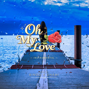 Oh My Love by Binod K Dhami