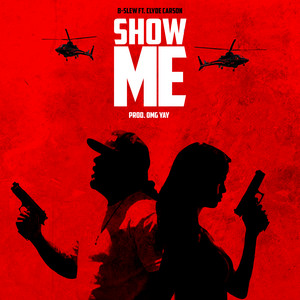Show Me - Original by B-Slew, Clyde Carson