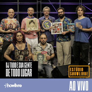 DJ Tudo e Sua Gente de Todo Lugar no Estúdio Showlivre (Ao Vivo) album