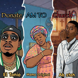 El Tonio & Ab stah - Donate Am To Church (feat. Mama Original)