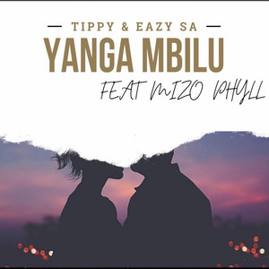Yanga Mbilu by Tippy, Eazy SA, Mizo Phyll