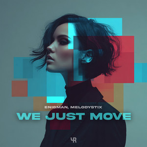 We Just Move by ENIGMAN, MelodystiX