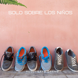 SOLO SOBRE LOS NIÑOS by Reguebara Dream