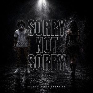 Sorry Not Sorry by Blanco Billy