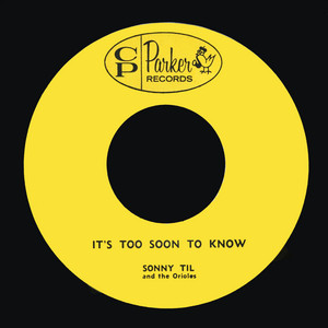 It's Too Soon to Know by Sonny Til and The Orioles