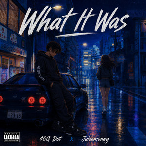 What It Was by JuiseMoney, 40G Dot