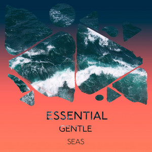 zZz Essential Gentle Seas zZz album