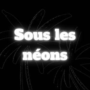 Sous les néons by KORVA