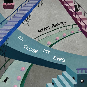 I'll Close My Eyes by Ryan Barry