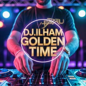 DJ.ILHAM - Golden Time