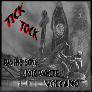 Tick Tock (feat. Mic White & Volcano) by Ravens Song, Mic White, Volcano
