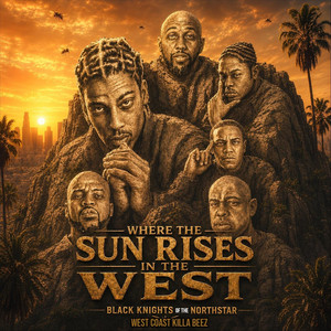 Where the Sun Rises in the West by Black Knights of the NorthStar, West Coast Killa Beez