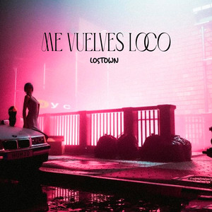 Me Vuelves Loco by Lostown