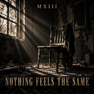 Nothing Feels The Same by MXIII