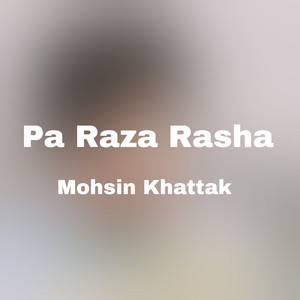 Mohsin Khattak - Pa Raza Rasha