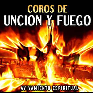 Avivamiento Espiritual - Coros De Unción Y Fuego