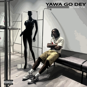 Yawa Go Dey by Some Yb