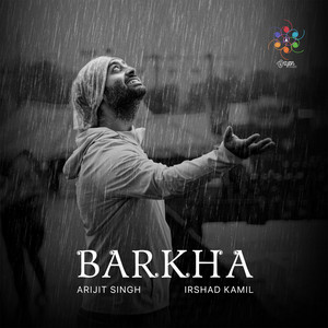 Arijit Singh & Irshad Kamil - Barkha