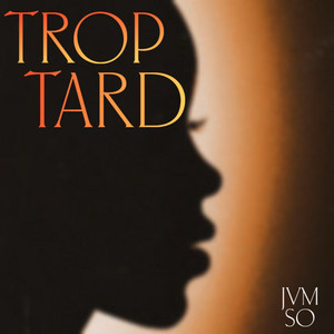 Jvmso - TROP TARD