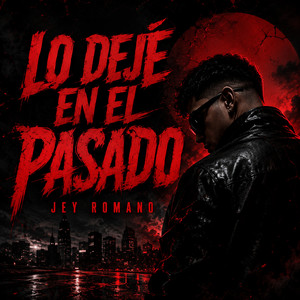 LO DEJÉ EN EL PASADO by JEY ROMANO