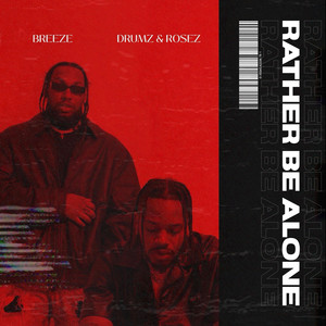 Breeze - Rather Be Alone (feat. Drumz & Rosez)