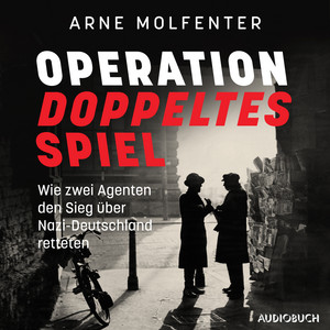 Operation doppeltes Spiel (Wie zwei Agenten den Sieg über Nazi-Deutschland retteten)