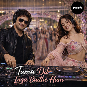 Vik4s M - Tumse Dil Laga Baithe Hum