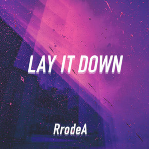Lay It Down by RrodeA