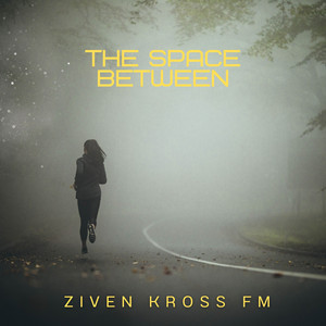 The Space Between by ziven kross fm