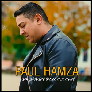 Paul Hamza - Am pierdut tot ce am avut