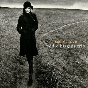 Secret Love - Album by The Eddie Higgins Trio | Spotify