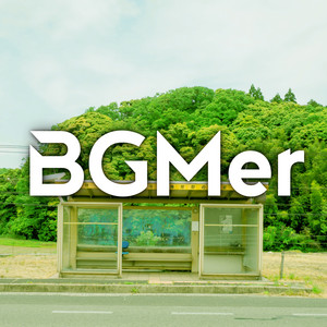 BGMer - 在りし日の停留所