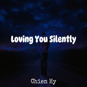 Loving You Silently by Chien Hy