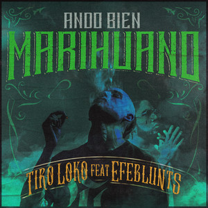 Ando Bien Marihuano (feat. Efeblunts) by Tiro Loko, Efeblunts