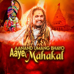 Aanand Umang Bhayo Aaye Mahakal by Nitin Bagwan