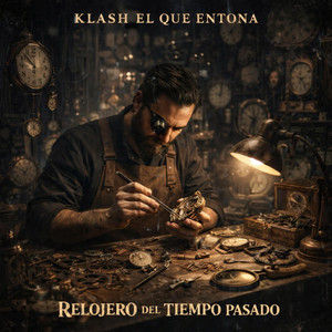relojero del tiempo pasado by klash el que entona