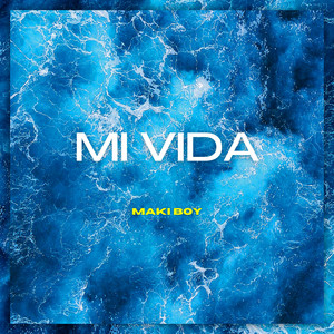 MI VIDA by MAKI BOY