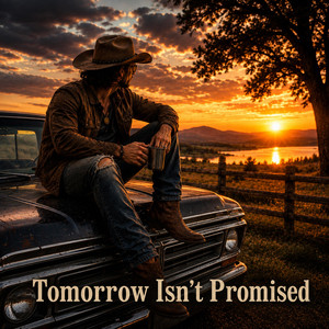 Tomorrow Isn't Promised by Blake Cline