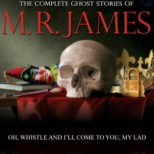 Oh Whistle And I'll Come To You My Lad